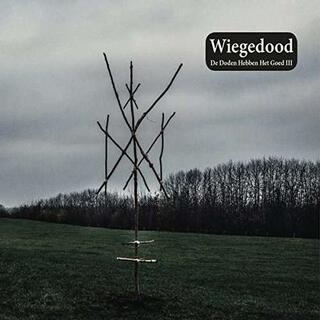 WIEGEDOOD - De Doden Hebben Het Goed Iii