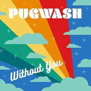 PUGWASH - Without You -coloured-