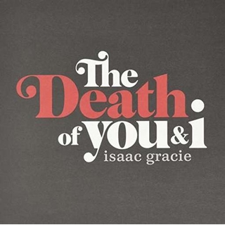 ISAAC GRACIE - Death Of You &amp; I -10'-