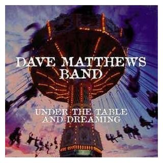 DAVE MATTHEWS - Under The Table &amp; Dreaming
