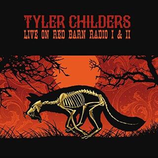 TYLER CHILDERS - Live On Red Barn Radio I &amp; Ii