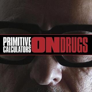 PRIMITIVE CALCULATORS - On Drugs -ltd/download-