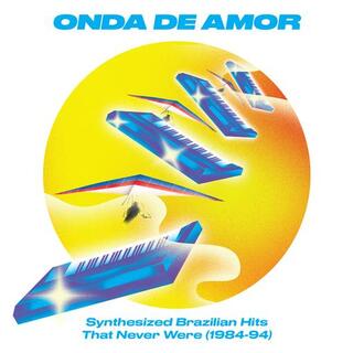 VARIOUS ARTISTS - Onda De Amor: Synthesized Brazilian Hits 84-94