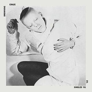 THE DROWNING CRAZE - Singles 81-82