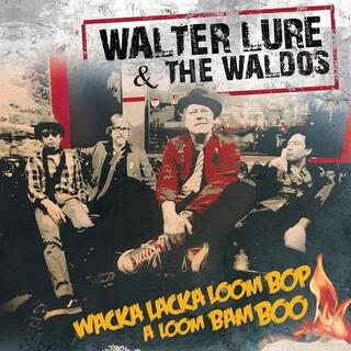 WALTER &amp; THE WALDOS LURE - Wacka Lacka Boom Bop A Loom Bam Boo