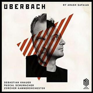 SAFAIAN / KNAUER /SCHUMACHER /KAMMERORCHESTER - Uberbach - Music By Js Bach &amp; Arash Safaian