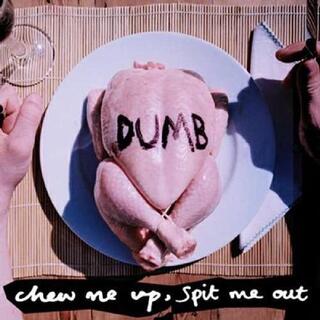 DUMB - Chew Me Up  Spit Me Out