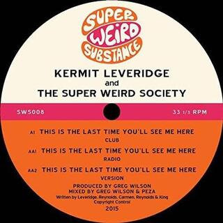 KERMIT LEVERIDGE &amp; THE SUPER WEIRD SOCIETY - This Is The Last Time You&#39;ll See Me Here
