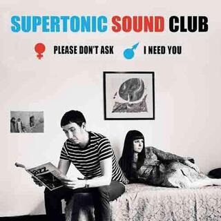 SUPERTONIC SOUND CLUB - Please Don&#39;t Ask / I Need You