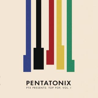 PENTATONIX - Ptx Presents: Top Pop, Vol. I