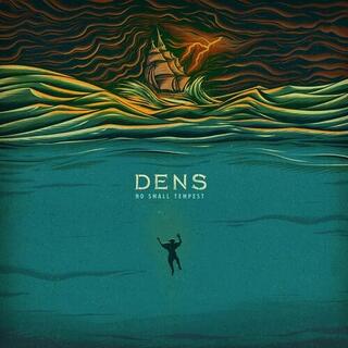 DENS - No Small Tempest