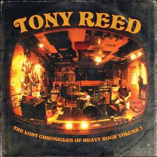 TONY REED - The Lost Chronicles Of Heavy Rock - Volume 1