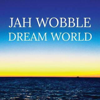 JAH WOBBLE - Dream World