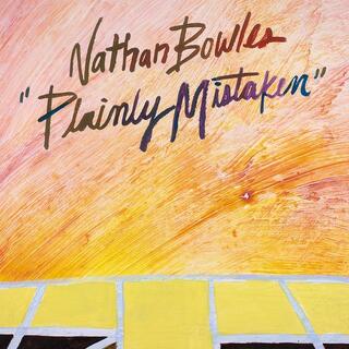 NATHAN BOWLES - Plainly Mistaken
