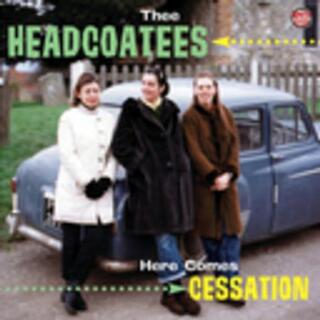 THEE HEADCOATEES - Here Comes Cessation