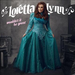 LORETTA LYNN - Wouldn&#39;t It Be Great