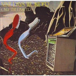 NINE DAYS WONDER - Only The Dancers -remast-