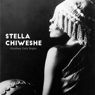 STELLA CHIWESHE - Kasahwa - Early Singles