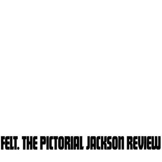 FELT - The Pictorial Jackson Review: Deluxe Remastered G
