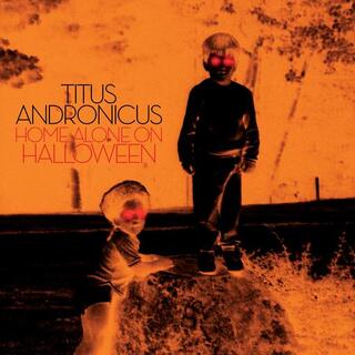 TITUS ANDRONICUS - Home Alone On Halloween (Orange Vinyl/12öep)