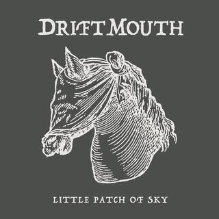 DRIFT MOUTH - Little Patch Of Sky