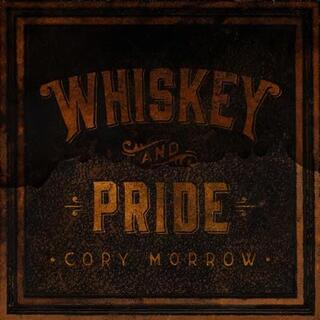 CORY MORROW - Whiskey And Pride