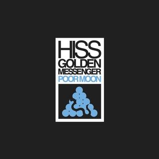HISS GOLDEN MESSENGER - Poor Moon