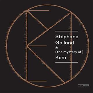 STEPHANE GALLAND - (mystery Of) Kem