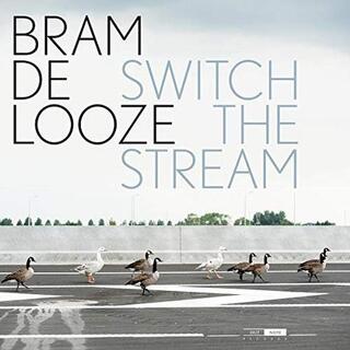 BRAM DE LOOZE - Switch The Stream