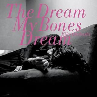 EIKO ISHIBASHI - The Dream My Bones Dream