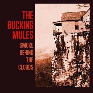 BUCKING MULES - Smoke Behind The Clouds