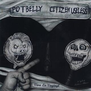POTBELLY / CITIZEN USELESS - Viva La Vaginyl