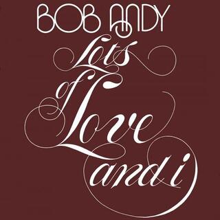 BOB ANDY - Lots Of Love And I -clrd-