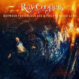 RAY COOPER - Between The Golden Age &amp; The Promised Land