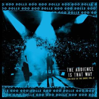 GOO GOO DOLLS - The Audience Is That Way (The Rest Of The Show, Indie-retail Exclusive) Live, Vol. 2 [lp] (Limited To 3000, Indie-retail Exclusive) (R