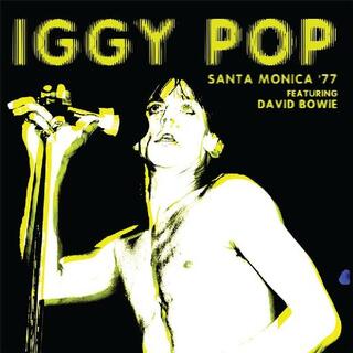 IGGY POP - Santa Monica &#39;77 Featuring David Bowie
