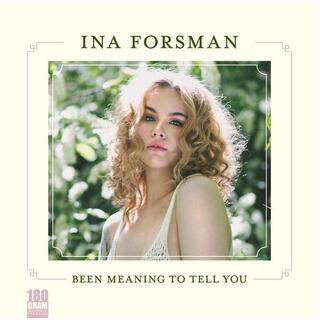 INA FORSMAN - Been Meaning To Tell You