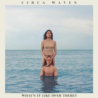 CIRCA WAVES - What&#39;s It Like Over There? (Vinyl)