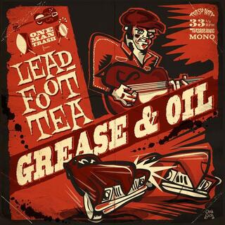 LEADFOOT TEA - Grease &amp; Oil