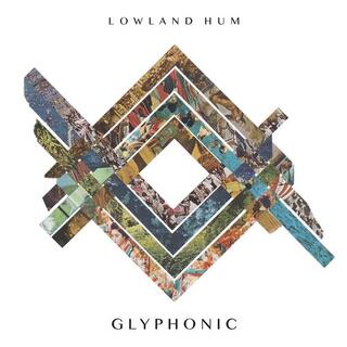 LOWLAND HUM - Glyphonic