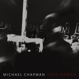 MICHAEL CHAPMAN - True North