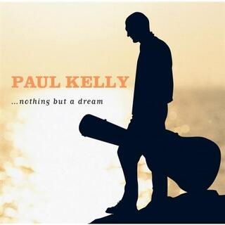 PAUL KELLY - Nothing But A Dream (Lp)