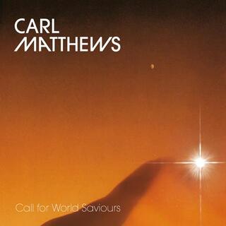 CARL MATTHEWS - Call For World Saviours