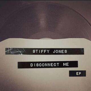 STIFFY JONES - Disconnect Me Ep
