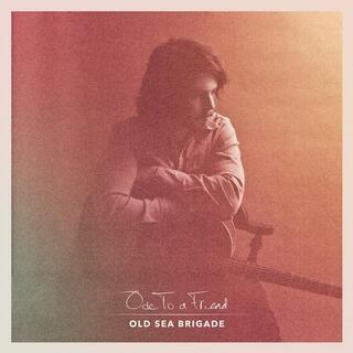 OLD SEA BRIGADE - Ode To A Friend / Ode To A Friend