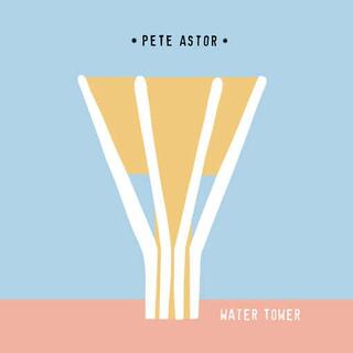 PETE ASTOR - Water Tower / What A World