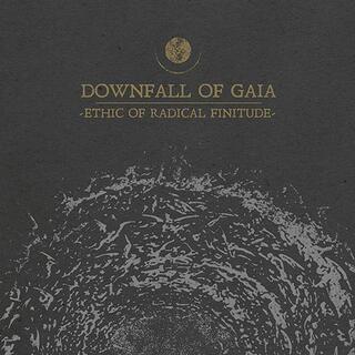 DOWNFALL OF GAIA - Ethic Of Radical Finitude