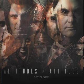 ALTITUDES & ATTITUDE - Get It Out