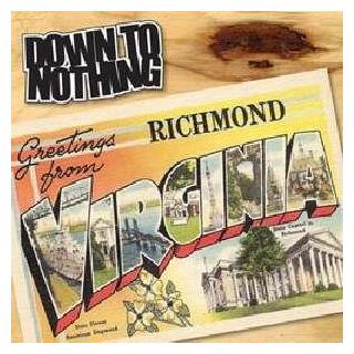 DOWN TO NOTHING - Greetings From Richmond, Virginia