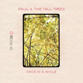 PAUL & THE TALL TREES - Once In A While/the Little Bit Of Sunshine